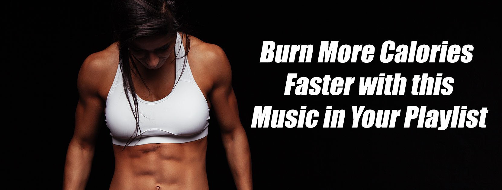 Burn More Calories Faster with This Music in your Playlist